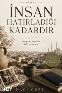 İnsan Hatırladığı Kadardır