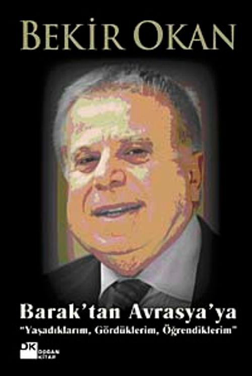Barak'tan Avrasya'ya & Yaşadıklarım, Gördüklerim, Öğrendiklerim