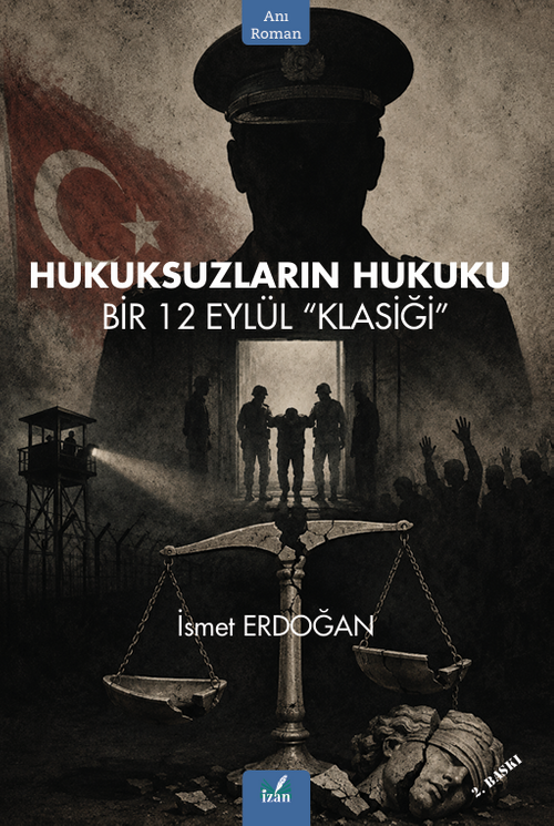 Hukuksuzların Hukuku & Bir 12 Eylül “Klasiği”