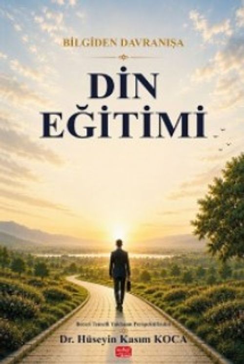 Bilgiden Davranışa Din Eğitimi & Beceri Temelli Yaklaşım Perspektifinden