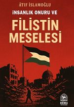 İnsanlık Onuru ve Filistin Meselesi