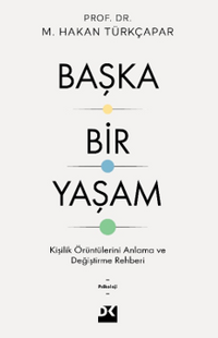 Başka Bir Yaşam & Kişilik Örüntülerini Anlama ve Değiştirme Rehberi