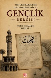 Yeni Lisan Hareketinin İzmir Cephesinden Bir Ses: Gençlik Dergisi