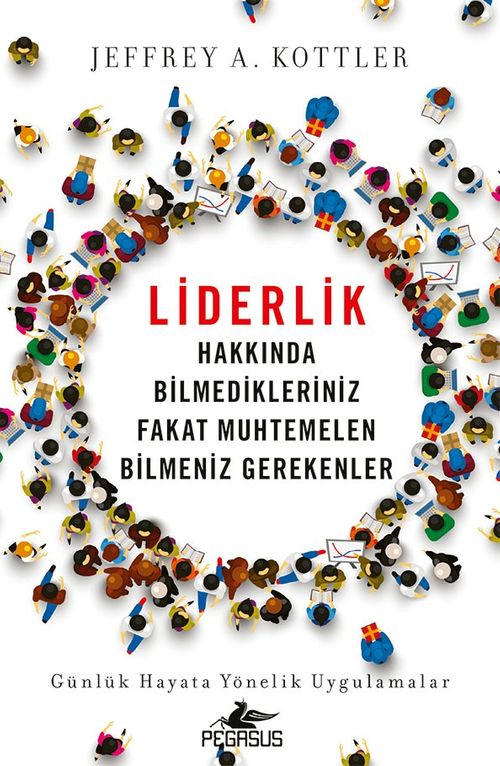 Liderlik Hakkında Bilmedikleriniz Fakat Muhtemelen Bilmeniz Gerekenler & Günlük Hayata Yönelik Uygulamalar