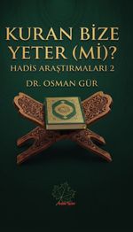 Kuran Bize Yeter (mi)? / Hadis Araştırmaları 2