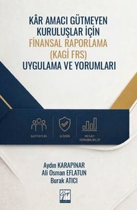 Kar Amacı Gütmeyen Kuruluşlar İçin Finansal Raporlama (Kagi Frs) Uygulama ve Yorumları