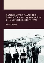 Bandırma'da 6. Ana Jet Üssü'nün Yapılış Süreci ve THY Seferleri (1949-1975)