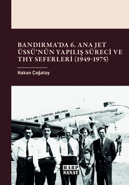 Bandırma'da 6. Ana Jet Üssü'nün Yapılış Süreci ve THY Seferleri (1949-1975)