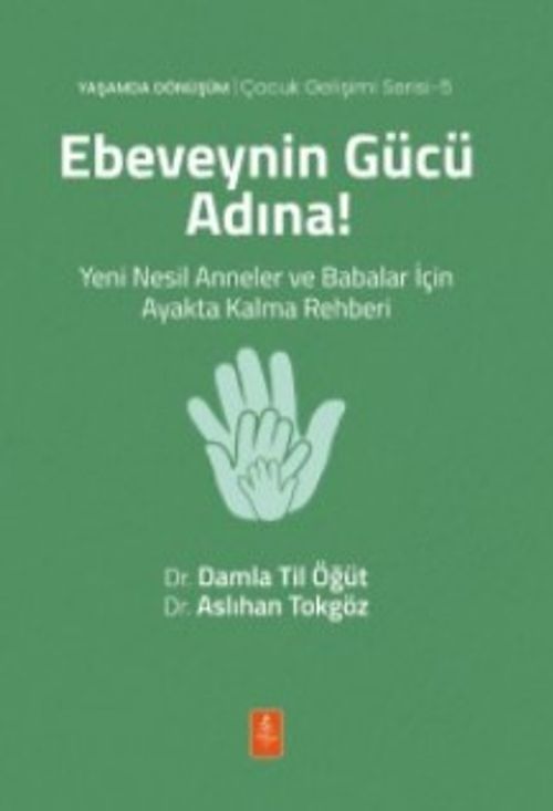 Ebeveynin Gücü Adına! Yeni Nesil Anneler ve Babalar İçin Ayakta Kalma Rehberi