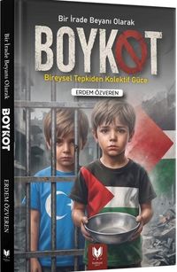 Bir İrade Beyanı Olarak Boykot & Bireysel Tepkiden Kolektif Güce