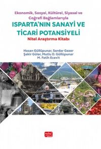 Ekonomik, Sosyal, Kültürel, Siyasal ve Coğrafi Bağlamlarıyla Isparta'nın Sanayi ve Ticari Potansiyeli