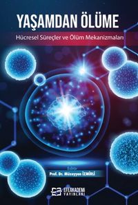 Yaşamdan Ölüme: Hücresel Süreçler ve Ölüm Mekanizmaları