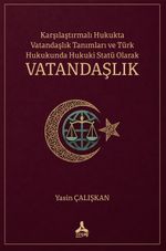 Karşılaştırmalı Hukukta Vatandaşlık Tanımları ve Türk Hukukunda Hukuki Statü Olarak Vatandaşlık