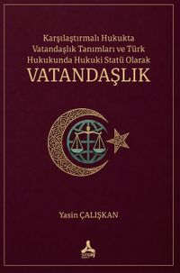 Karşılaştırmalı Hukukta Vatandaşlık Tanımları ve Türk Hukukunda Hukuki Statü Olarak Vatandaşlık