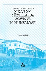 Çorum Alaca Kazasında XIX. Ve XX. Yüzyıllarda Asayiş ve Toplumsal Yapı