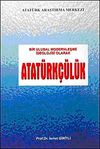 Bir Ulusal Modernleşme İdeolojisi Olarak Atat&uuml;rk&ccedil;&uuml;l&uuml;k