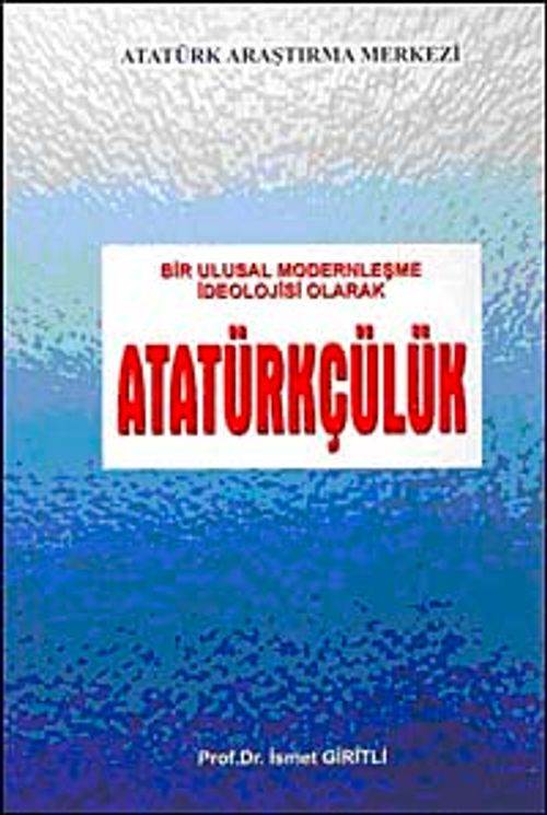 Bir Ulusal Modernleşme İdeolojisi Olarak Atatürkçülük