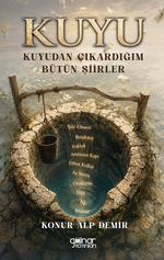Kuyu & Kuyudan Çıkardığım Bütün Şiirler