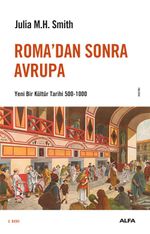 Roma'dan Sonra Avrupa &  Yeni Bir Kültür Tarihi 500-1000