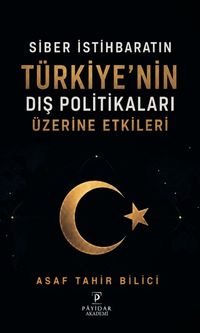 Siber İstihbaratın Türkiye'nin Dış Politikaları Üzerine Etkileri
