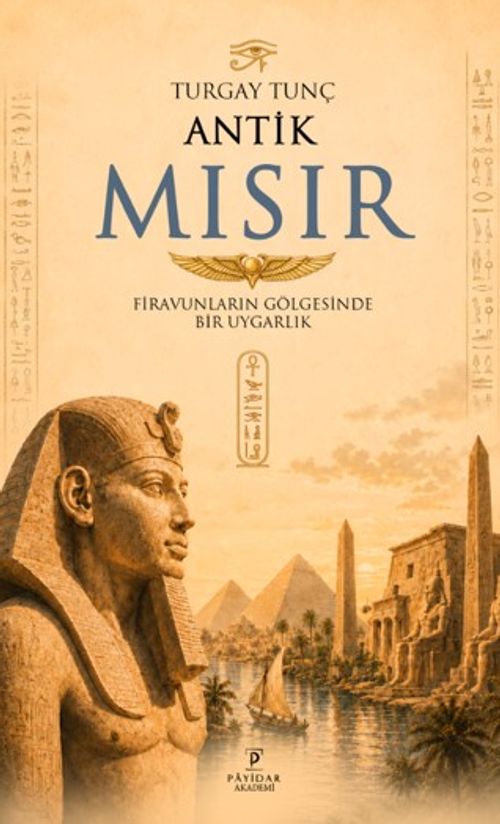 Antik Mısır & Firavunların Gölgesinde Bir Uygarlık