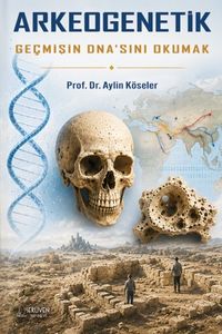 Arkeogenetik & Geçmişin Dna'sını Okumak