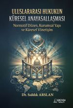 Uluslararası Hukukun Küresel Anayasallaşması & Normatif Düzen, Kurumsal Yapı ve Küresel Yönetişim