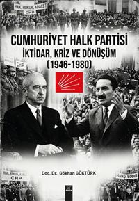 Cumhuriyet Halk Partisi İktidar, Kriz ve Dönüşüm 1946-1980"