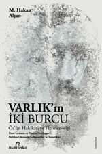 Varlık'ın İki Burcu & Öz'ün Hakikati ve Hermenötiği