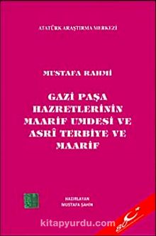 Gazi Paşa Hazretlerinin Maarif Umdesi ve Asri Terbiye ve Maarif