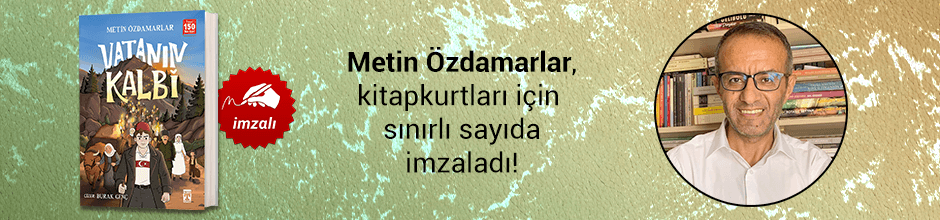 Metin Özdamarlar, "Vatanın Kalbi" kitabını Kitapkurtları için sınırlı sayıda imzaladı!