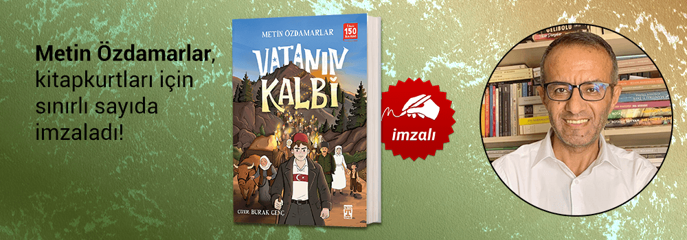 Metin Özdamarlar, "Vatanın Kalbi" kitabını Kitapkurtları için sınırlı sayıda imzaladı!