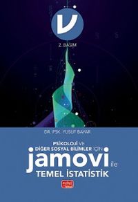 Psikoloji ve Diğer Sosyal Bilimler İçin Jamovi ile Temel İstatistik
