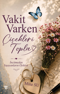 Vakit Varken Çiçekleri Topla