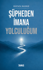 Şüpheden İmana Yolculuğum