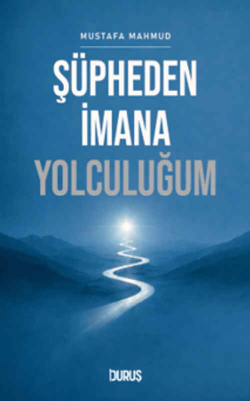 Şüpheden İmana Yolculuğum