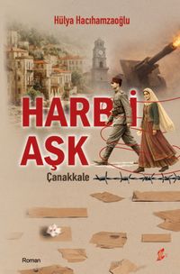 Harb-i Aşk & Çanakkale