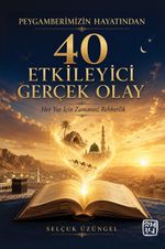 Peygamberimizin Hayatından 40 Etkileyici Gerçek Olay