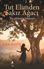 Tut Elimden Sakız Ağacı Bir Şifalanma Hikayesi