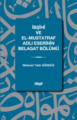 İbşîhî ve el-Müstatref Adlı Eserinin Belagat Bölümü