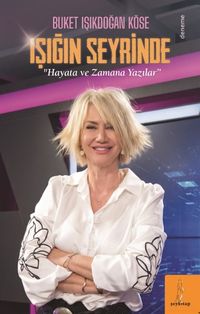 Işığın Seyrinde & Hayata ve Zamana Yazılar