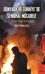 Dünyada ve Türkiye'de Sendikal Mücadele & Temel Bilgi Kılavuzu