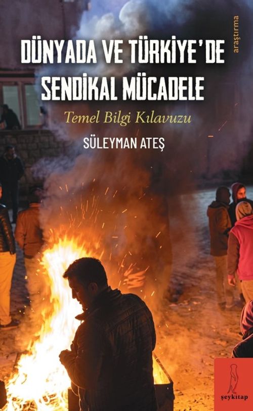 Dünyada ve Türkiye'de Sendikal Mücadele & Temel Bilgi Kılavuzu