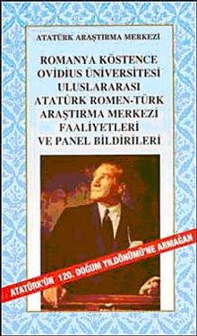 Romanya Köstence Ovidius Üniversitesi Uluslararası Atatürk Romen-Türk Araştırma Merkezi Faaliyetleri ve Panel Bildirileri