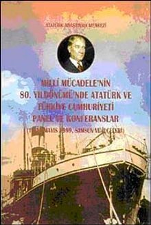 Milli Mücadele'nin 80. Yıldönümü'nde  Atatürk ve Türkiye Cumhuriyeti Panel ve Konferanslar