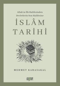 İslam Tarihi & Allah'ın İlk Halifesinden Devletlerin Son Halifesine