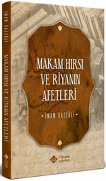 Makam Hırsı ve Riyanın Afetleri