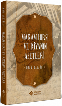 Makam Hırsı ve Riyanın Afetleri