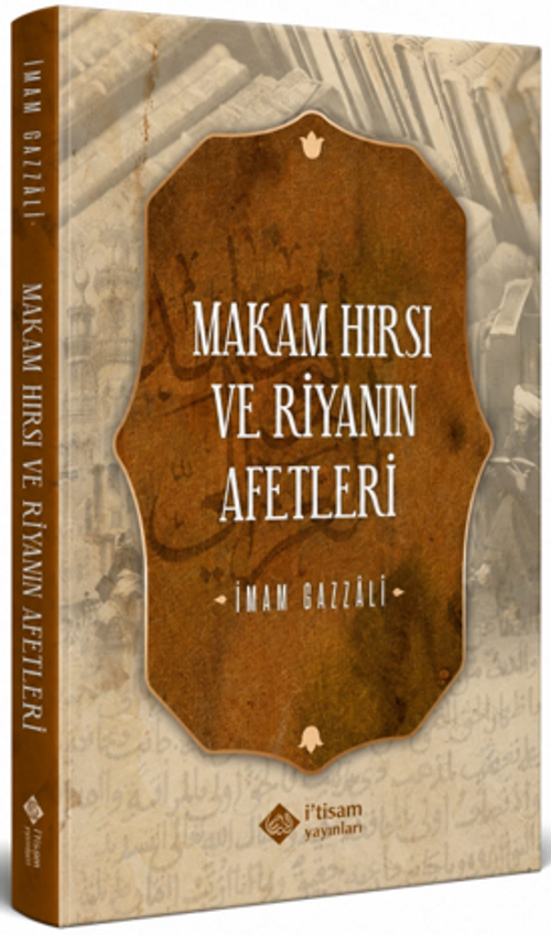Makam Hırsı ve Riyanın Afetleri