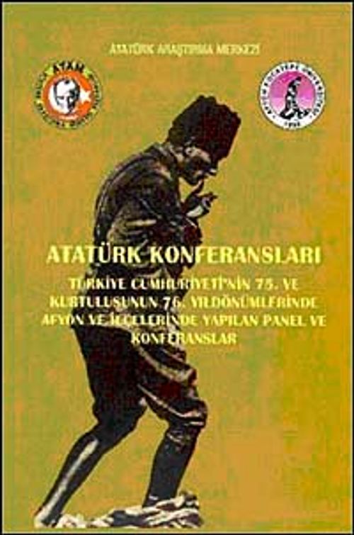 Atatürk Konferansları & Türkiye Cumhuriyetinin 75. ve Kurtuluşunun 76. Yıldönümlerinde Afyon ve İlçelerinde Yapılan Panel ve Konferanslar